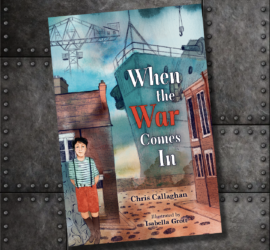 When the War Comes In by Chris Callaghan and illustrated by Isabella Grott from Collins Big Cat HarperCollins. World War 2. Shipyards, Wallsend, Tyneside